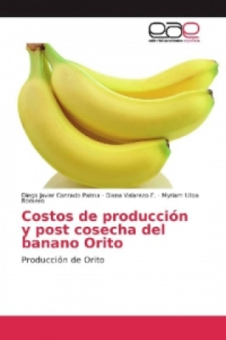 Knjiga Costos de producción y post cosecha del banano Orito Diego Javier Conrado Palma