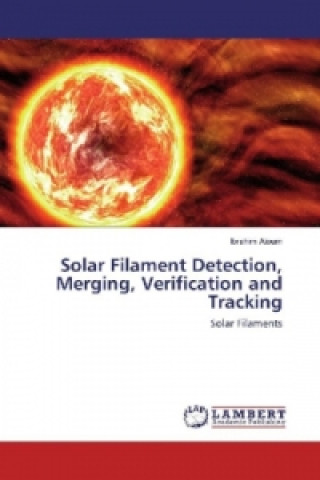 Carte Solar Filament Detection, Merging, Verification and Tracking Ibrahim Atoum