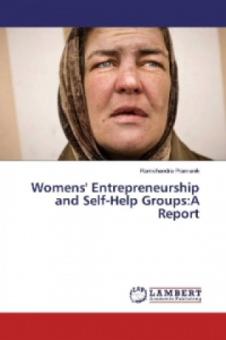 Könyv Womens' Entrepreneurship and Self-Help Groups:A Report Ramchandra Pramanik