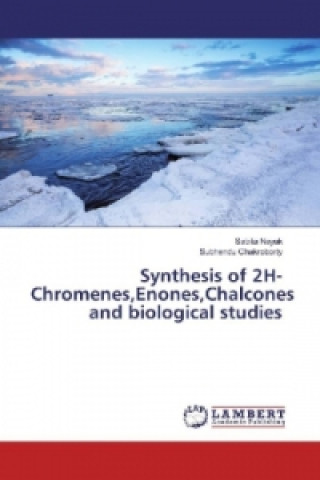 Kniha Synthesis of 2H-Chromenes,Enones,Chalcones and biological studies Sabita Nayak