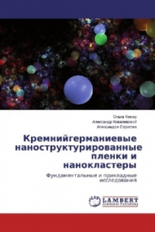 Książka Kremnijgermanievye nanostrukturirovannye plenki i nanoklastery Ol'ga Komar