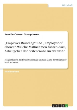 Carte "Employer Branding und "Employer of choice. Welche Massnahmen fuhren dazu, Arbeitgeber der ersten Wahl zur werden? Jennifer Carmen Grumptmann