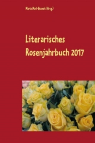 Book Literarisches Rosenjahrbuch 2017 Maria Mail-Brandt