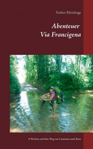 Könyv Abenteuer Via Francigena Esther Kleinhage