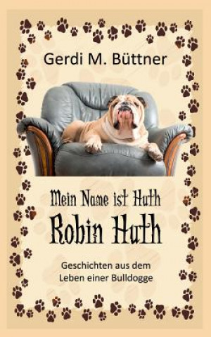 Libro Mein Name ist Huth, Robin Huth Gerdi M Buttner