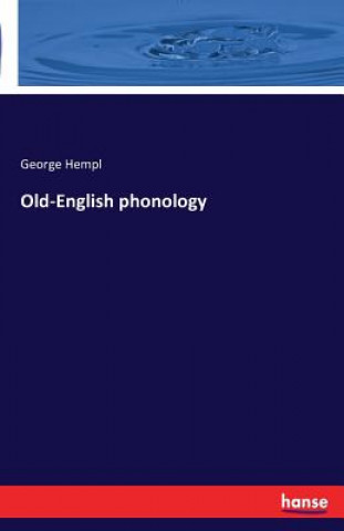 Könyv Old-English phonology George Hempl