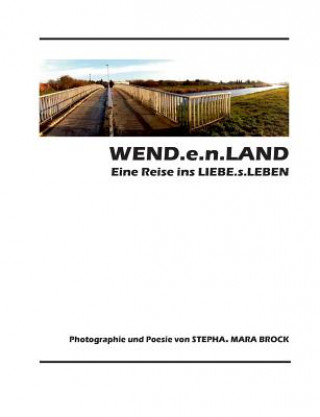 Kniha WEND.e.n.LAND - eine Reise ins LIEBE.s.LEBEN Stepha Mara Brock