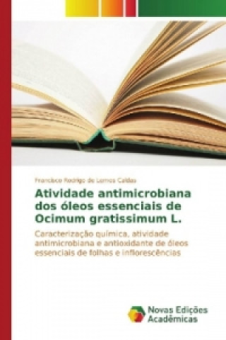 Carte Atividade antimicrobiana dos óleos essenciais de Ocimum gratissimum L. Francisco Rodrigo de Lemos Caldas