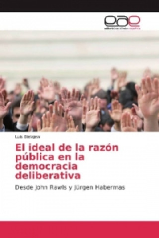 Könyv El ideal de la razón pública en la democracia deliberativa Luis Bielajew