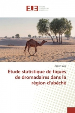 Buch Étude statistique de tiques de dromadaires dans la région d'abéché Adoum Gaye