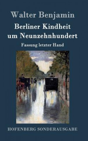 Kniha Berliner Kindheit um Neunzehnhundert Walter Benjamin