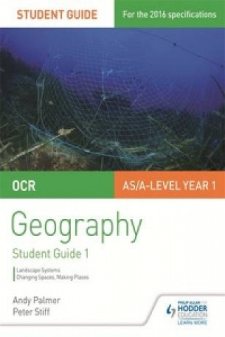 Livre OCR AS/A-level Geography Student Guide 1: Landscape Systems; Changing Spaces, Making Places Andy Palmer