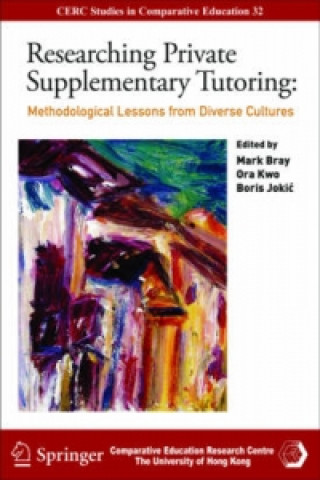 Carte Researching Private Supplementary Tutoring - Methodological Lessons from Diverse Cultures Mark Bray