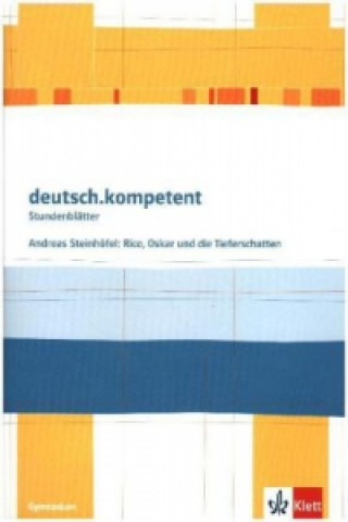 Kniha deutsch.kompetent. Andreas Steinhöfel: Rico, Oskar und die Tieferschatten Andreas Steinhöfel