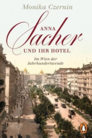 Könyv Anna Sacher und ihr Hotel Monika Czernin