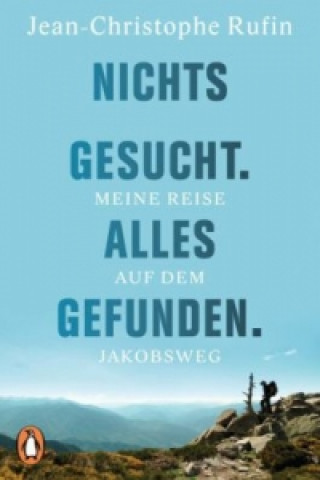 Kniha Nichts gesucht. Alles gefunden. Jean-Christophe Rufin