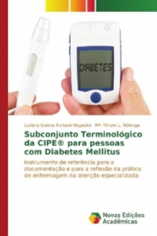 Könyv Subconjunto Terminológico da CIPE® para pessoas com Diabetes Mellitus Luciana Gomes Furtado Nogueira