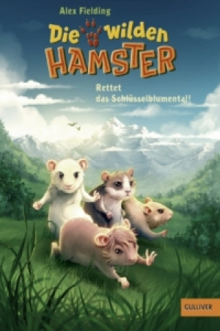 Kniha Die wilden Hamster - Rettet das Schlüsselblumental! Alex Fielding