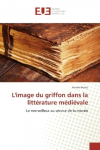 Könyv L'image du griffon dans la littérature médiévale Aurore Brosse