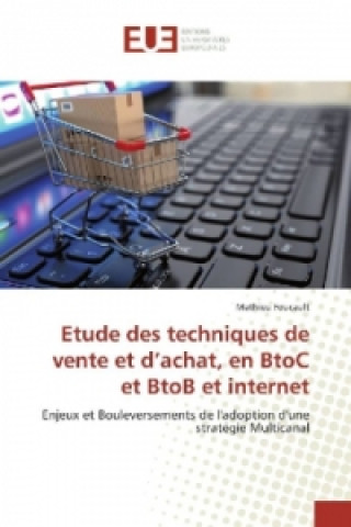 Knjiga Etude des techniques de vente et d'achat, en BtoC et BtoB et internet Mathieu Foucault