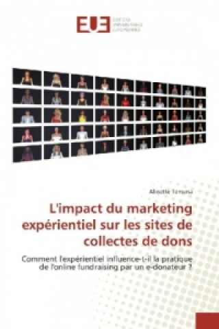 Kniha L'impact du marketing expérientiel sur les sites de collectes de dons Alinette Temuna