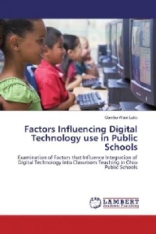 Kniha Factors Influencing Digital Technology use in Public Schools Gambu Wani Latio