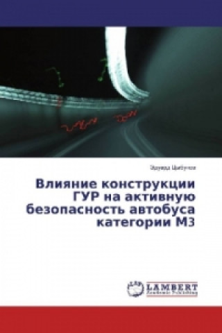 Kniha Vliyanie konstrukcii GUR na aktivnuju bezopasnost' avtobusa kategorii M3 Jeduard Cybunov