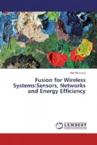 Buch Fusion for Wireless Systems:Sensors, Networks and Energy Efficiency Wai Yie Leong