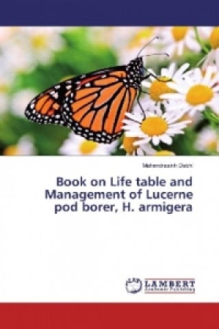 Könyv Book on Life table and Management of Lucerne pod borer, H. armigera Mahendrasinh Dabhi