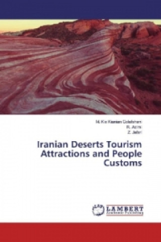 Книга Iranian Deserts Tourism Attractions and People Customs M. Kia Kianian Golafshani