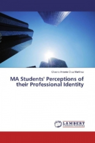 Book MA Students' Perceptions of their Professional Identity Cliserio Antonio Cruz Martínez