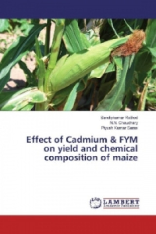 Kniha Effect of Cadmium & FYM on yield and chemical composition of maize Sandipkumar Rathod