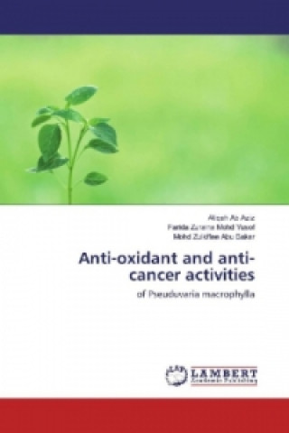 Könyv Anti-oxidant and anti-cancer activities Atiqah Ab Aziz