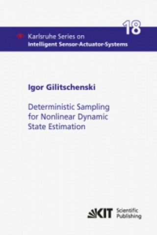 Kniha Deterministic Sampling for Nonlinear Dynamic State Estimation Igor Gilitschenski