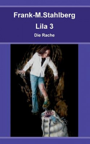 Könyv Lila 3 - Die Rache Frank-M. Stahlberg