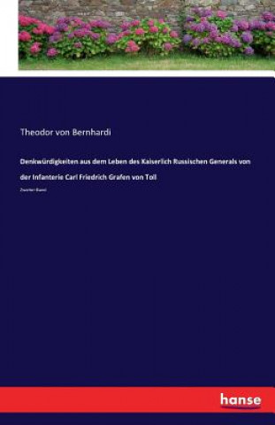 Libro Denkwurdigkeiten aus dem Leben des Kaiserlich Russischen Generals von der Infanterie Carl Friedrich Grafen von Toll Theodor Von Bernhardi