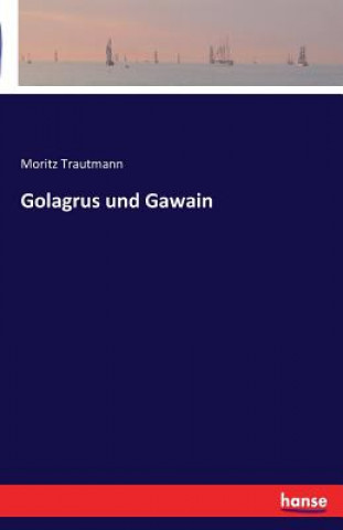 Książka Golagrus und Gawain Moritz Trautmann