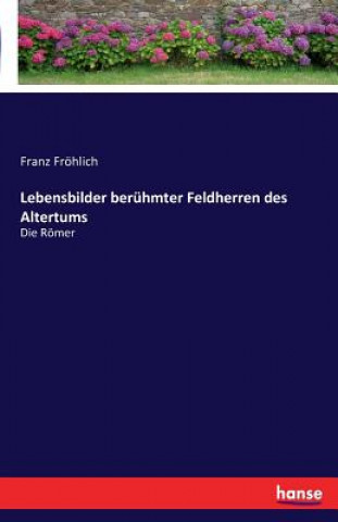 Książka Lebensbilder beruhmter Feldherren des Altertums Franz Frohlich