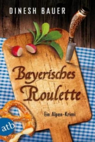 Kniha Bayerisches Roulette Dinesh Bauer