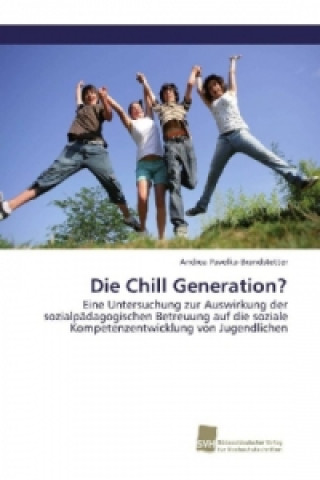 Knjiga Die Chill Generation? Andrea Pavelka-Brandstetter