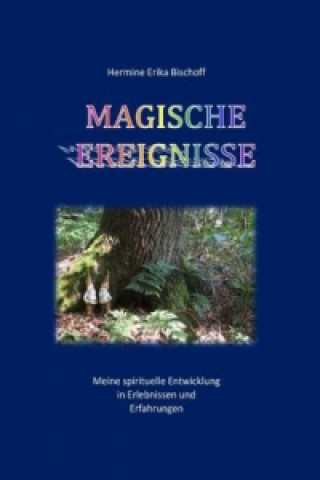 Kniha Magische Ereignisse Hermine Erika Bischoff