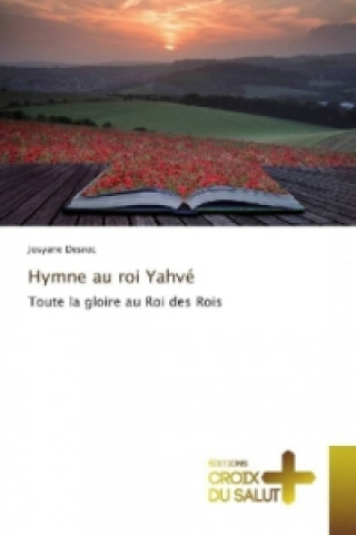 Könyv Hymne au roi Yahvé Josyane Desroc