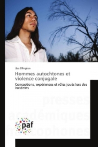 Könyv Hommes autochtones et violence conjugale Lisa Ellington