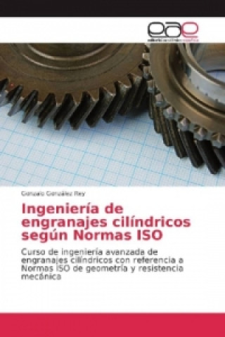 Carte Ingeniería de engranajes cilíndricos según Normas ISO Gonzalo González Rey