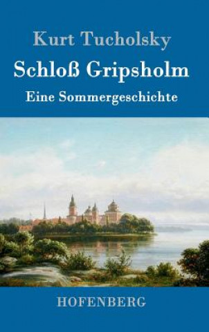 Kniha Schloss Gripsholm Kurt Tucholsky