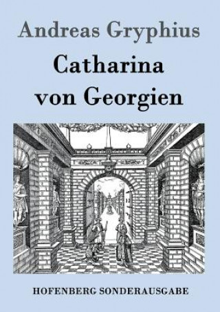 Kniha Catharina von Georgien Andreas Gryphius