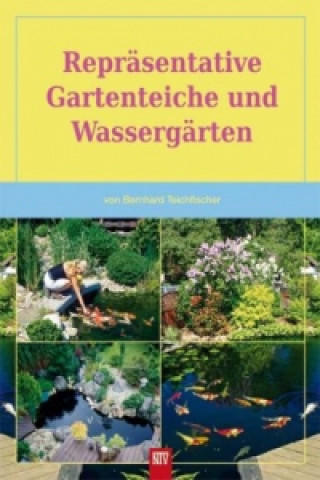 Könyv Repräsentative Gartenteiche und Wassergärten Bernhard Teichfischer