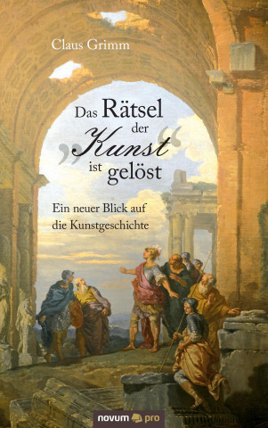 Книга Das Rätsel der "Kunst" ist gelöst Claus Grimm