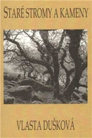 Kniha Staré stromy a kameny Vlasta Dušková