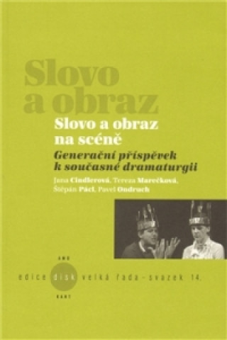 Книга SLOVO A OBRAZ NA SCÉNĚ/ED.DISK, SV.14 Jana Cindlerová